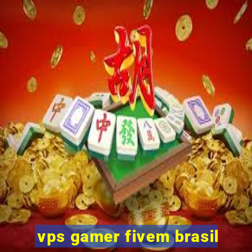 vps gamer fivem brasil